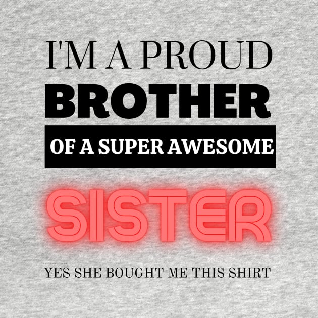 I&#39;m a proud brother of a super awesome sister - she bought me this by yassinebd